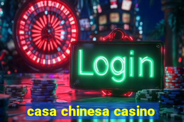 casa chinesa casino